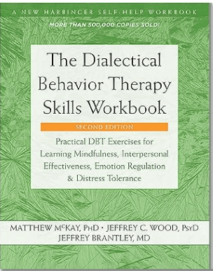 The Dialectical Behavior Therapy Skills Workbook